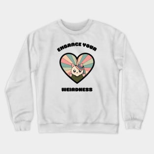 Embrace your weirdness - a cute kawaii kitty unicorn Crewneck Sweatshirt